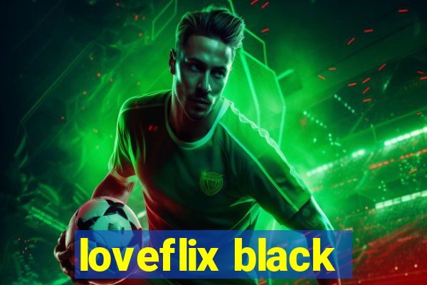 loveflix black